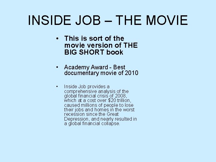 INSIDE JOB – THE MOVIE • This is sort of the movie version of INSIDE JOB – THE MOVIE • This is sort of the movie version of