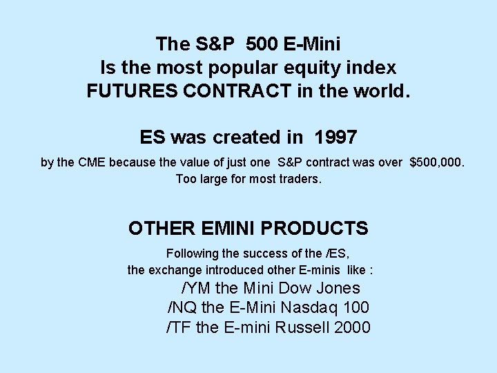 The S&P 500 E-Mini Is the most popular equity index FUTURES CONTRACT in the The S&P 500 E-Mini Is the most popular equity index FUTURES CONTRACT in the