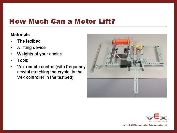 How Much Can a Motor Lift? Materials • The testbed • A lifting device