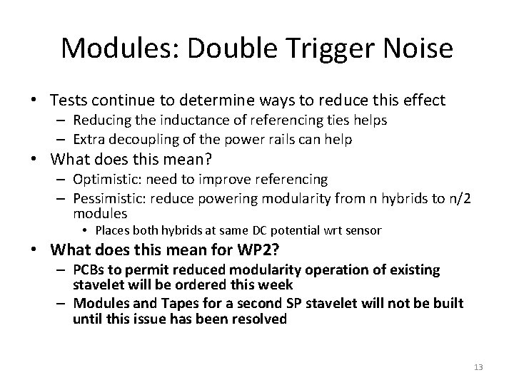 Modules: Double Trigger Noise • Tests continue to determine ways to reduce this effect Modules: Double Trigger Noise • Tests continue to determine ways to reduce this effect