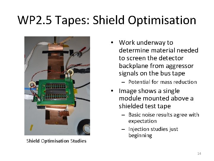 WP 2. 5 Tapes: Shield Optimisation • Work underway to determine material needed to WP 2. 5 Tapes: Shield Optimisation • Work underway to determine material needed to