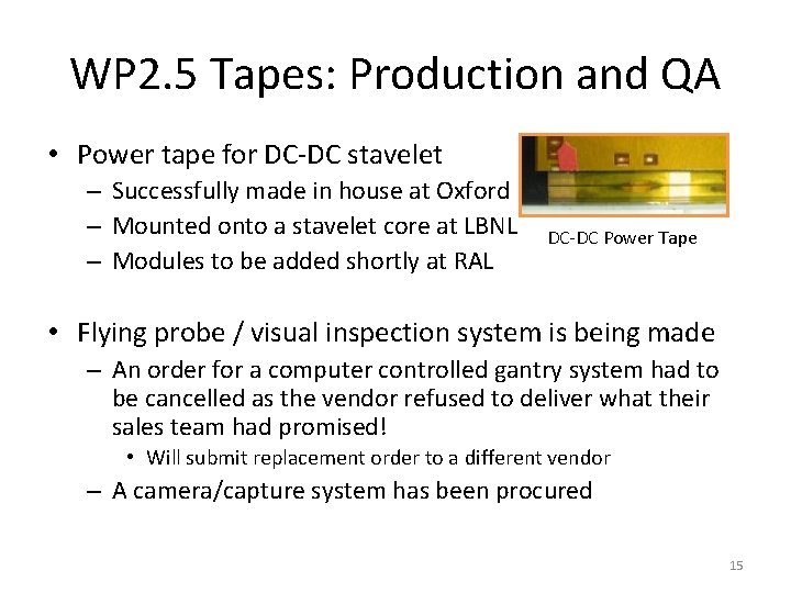 WP 2. 5 Tapes: Production and QA • Power tape for DC-DC stavelet – WP 2. 5 Tapes: Production and QA • Power tape for DC-DC stavelet –
