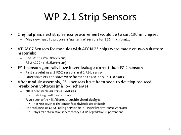 WP 2. 1 Strip Sensors • Original plan: next strip sensor procurement would be WP 2. 1 Strip Sensors • Original plan: next strip sensor procurement would be