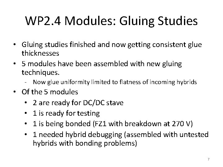 WP 2. 4 Modules: Gluing Studies • Gluing studies finished and now getting consistent WP 2. 4 Modules: Gluing Studies • Gluing studies finished and now getting consistent