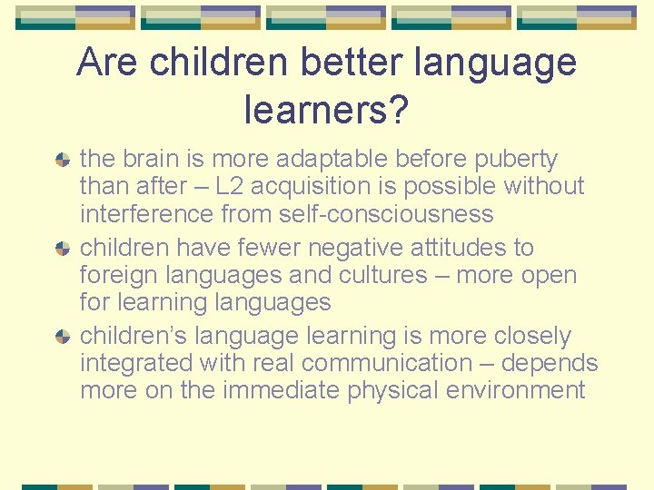 Are children better language learners? the brain is more adaptable before puberty than after