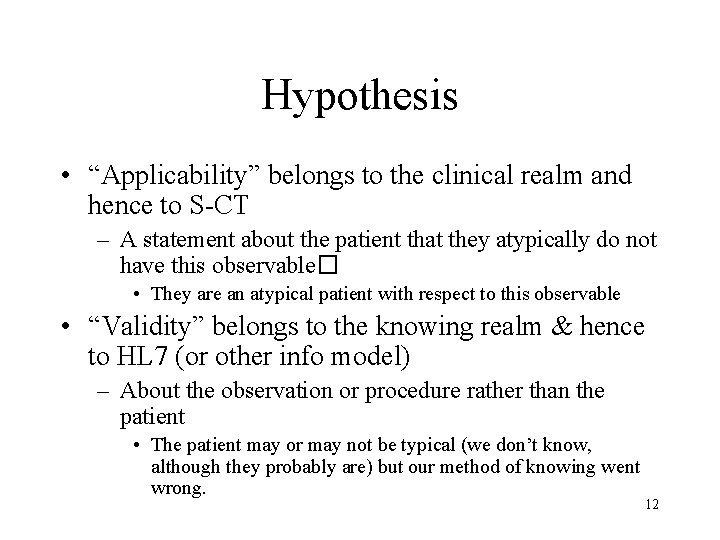 Hypothesis • “Applicability” belongs to the clinical realm and hence to S-CT – A