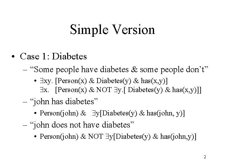 Simple Version • Case 1: Diabetes – “Some people have diabetes & some people