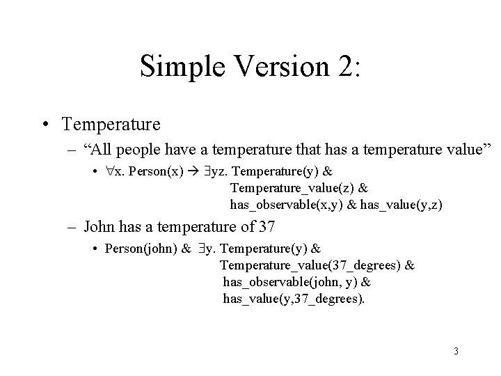 Simple Version 2: • Temperature – “All people have a temperature that has a