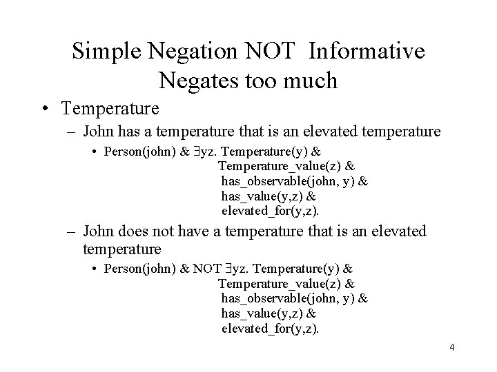 Simple Negation NOT Informative Negates too much • Temperature – John has a temperature