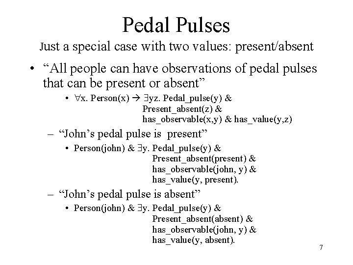 Pedal Pulses Just a special case with two values: present/absent • “All people can