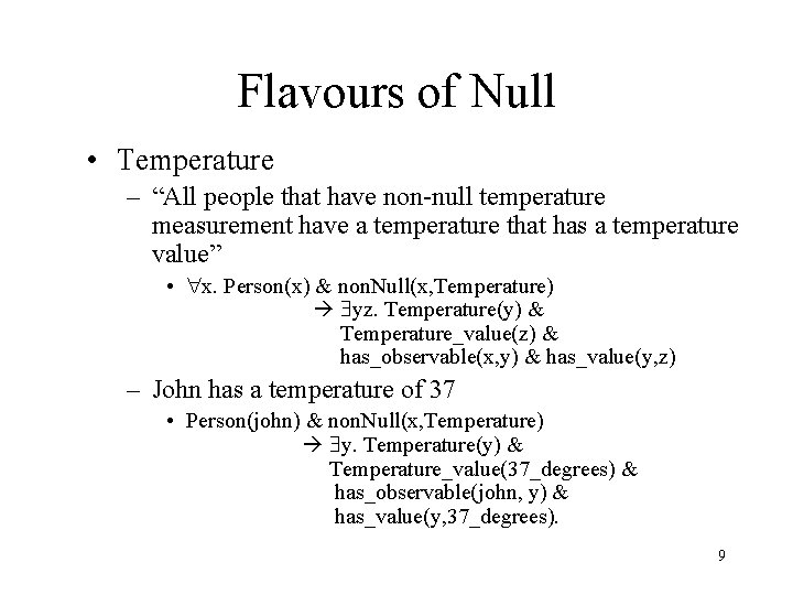 Flavours of Null • Temperature – “All people that have non-null temperature measurement have