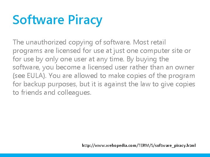 Software Piracy The unauthorized copying of software. Most retail programs are licensed for use