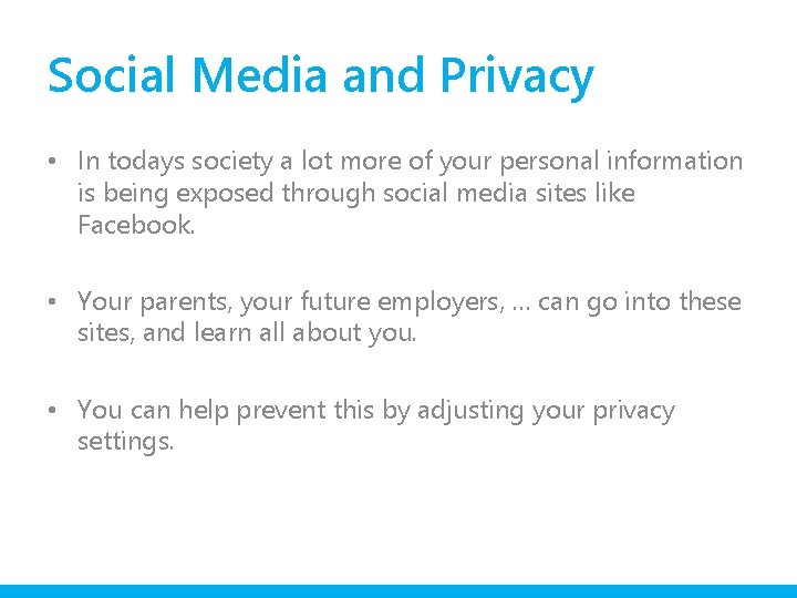 Social Media and Privacy • In todays society a lot more of your personal