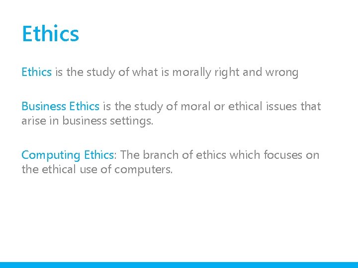Ethics is the study of what is morally right and wrong Business Ethics is
