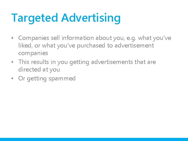 Targeted Advertising • Companies sell information about you, e. g. what you’ve liked, or