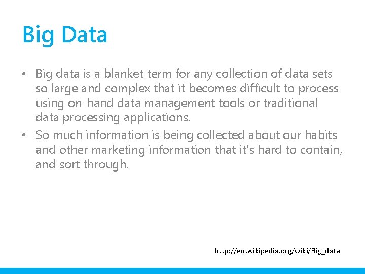 Big Data • Big data is a blanket term for any collection of data