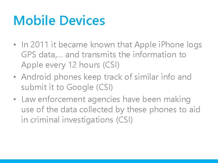 Mobile Devices • In 2011 it became known that Apple i. Phone logs GPS