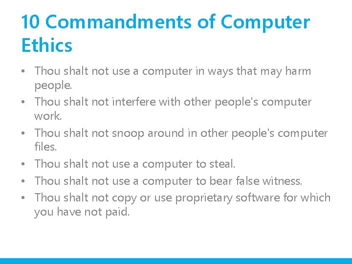 10 Commandments of Computer Ethics • Thou shalt not use a computer in ways