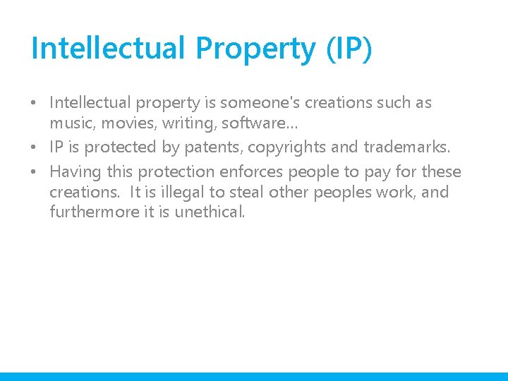 Intellectual Property (IP) • Intellectual property is someone's creations such as music, movies, writing,