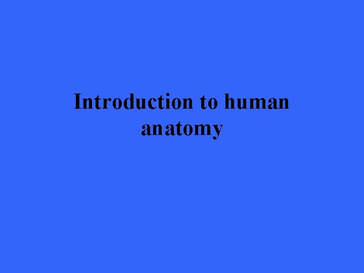 Introduction to human anatomy 