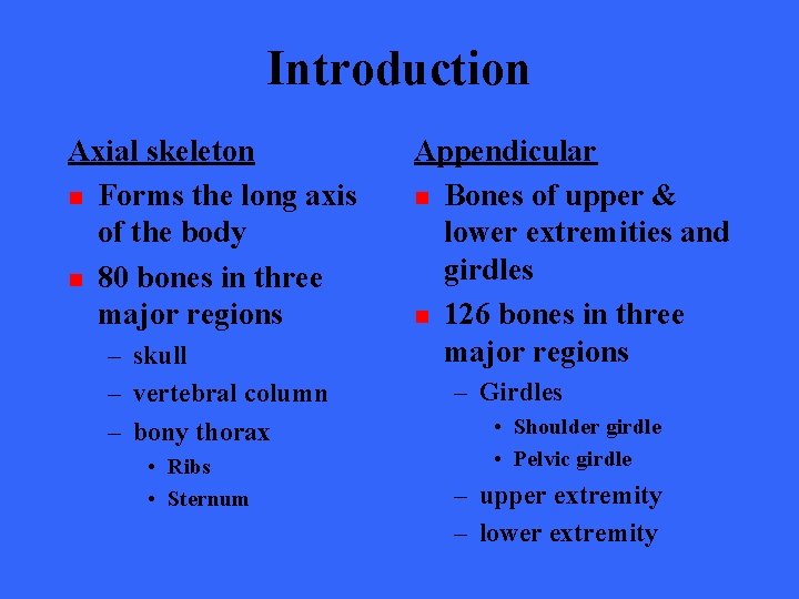 Introduction Axial skeleton n Forms the long axis of the body n 80 bones