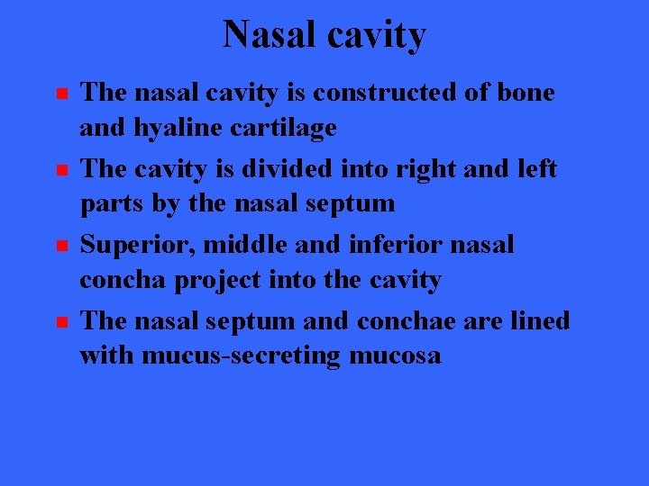 Nasal cavity n n The nasal cavity is constructed of bone and hyaline cartilage