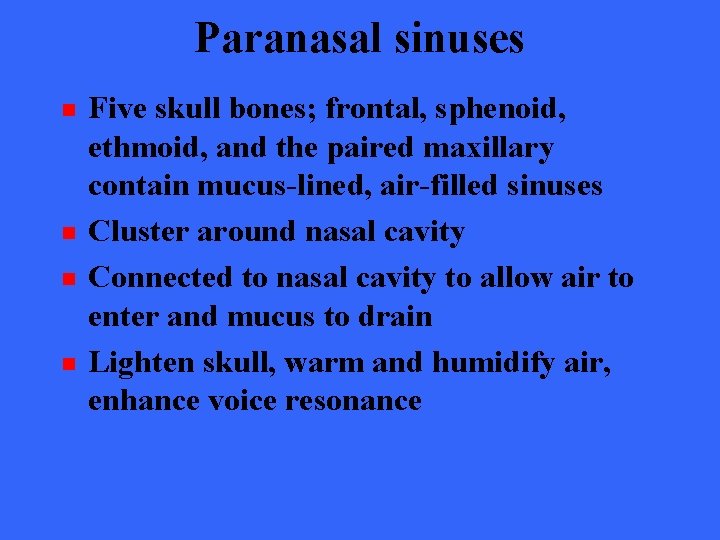 Paranasal sinuses n n Five skull bones; frontal, sphenoid, ethmoid, and the paired maxillary