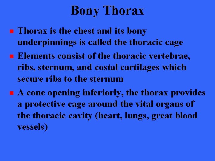 Bony Thorax n n n Thorax is the chest and its bony underpinnings is
