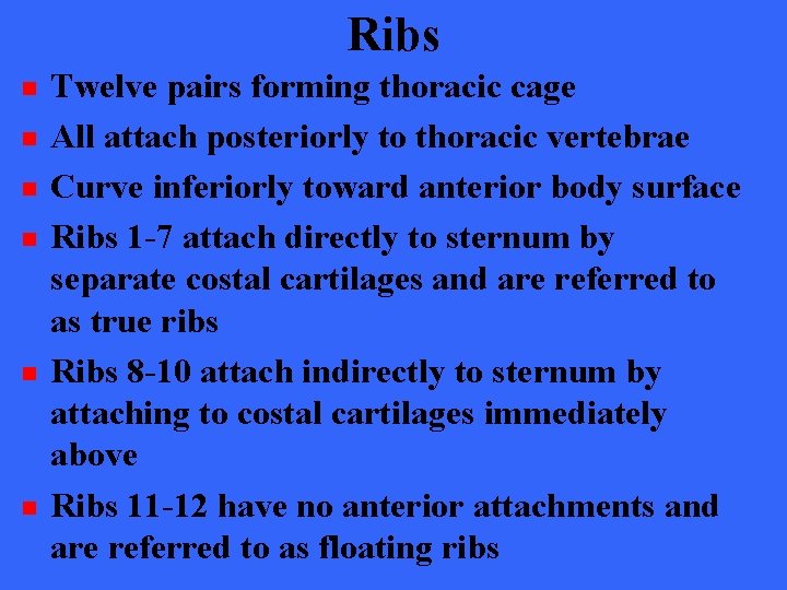 Ribs n n n Twelve pairs forming thoracic cage All attach posteriorly to thoracic