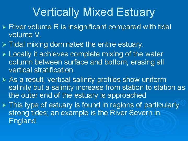 Vertically Mixed Estuary River volume R is insignificant compared with tidal volume V. Ø
