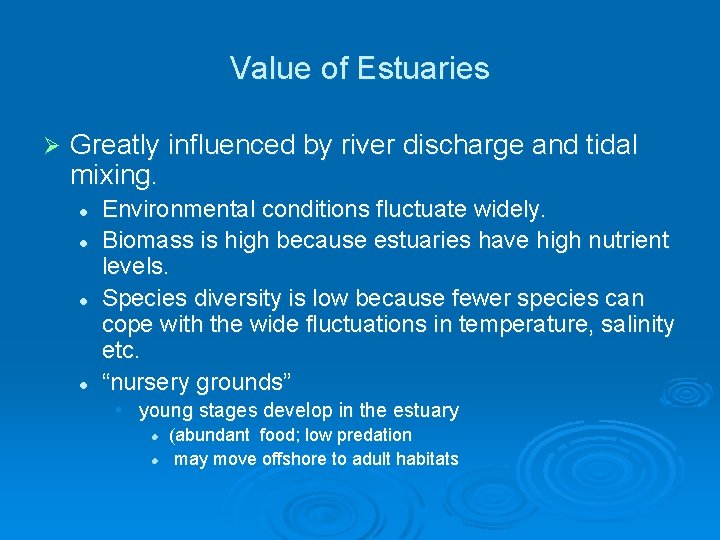 Value of Estuaries Ø Greatly influenced by river discharge and tidal mixing. l l