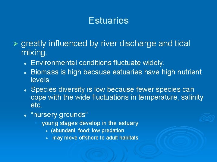 Estuaries Ø greatly influenced by river discharge and tidal mixing. l l Environmental conditions