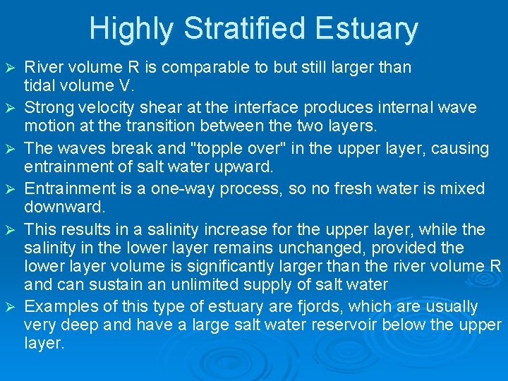 Highly Stratified Estuary Ø Ø Ø River volume R is comparable to but still