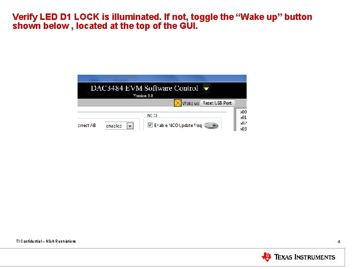 Verify LED D 1 LOCK is illuminated. If not, toggle the “Wake up” button