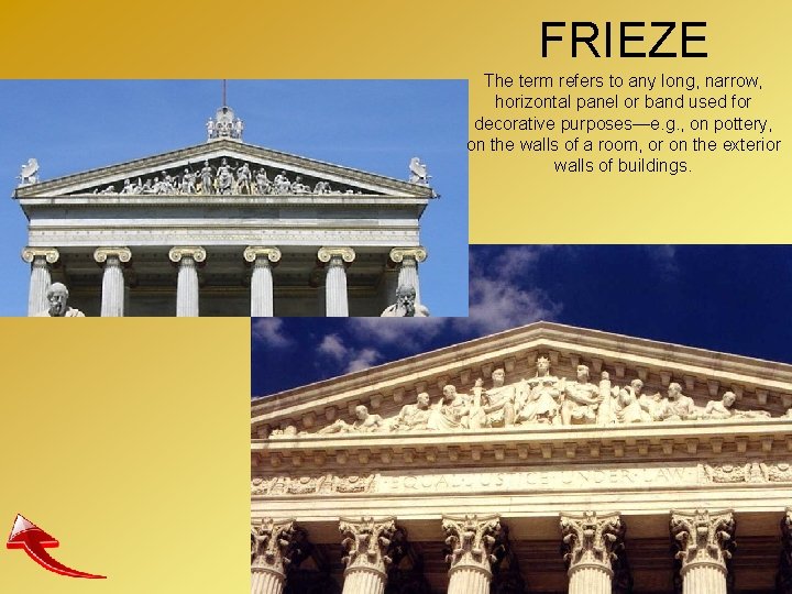 FRIEZE The term refers to any long, narrow, horizontal panel or band used for