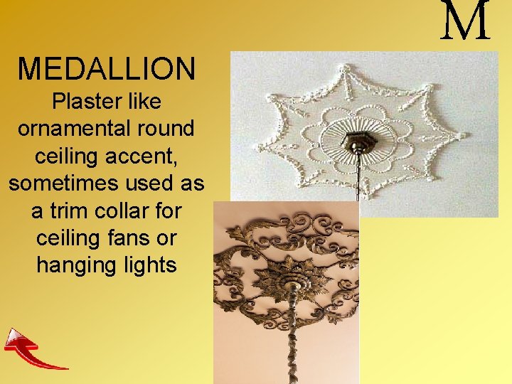 MEDALLION Plaster like ornamental round ceiling accent, sometimes used as a trim collar for