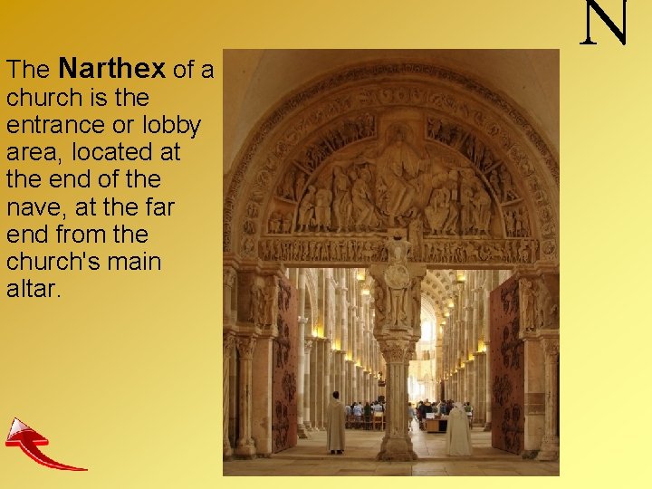 The Narthex of a church is the entrance or lobby area, located at the