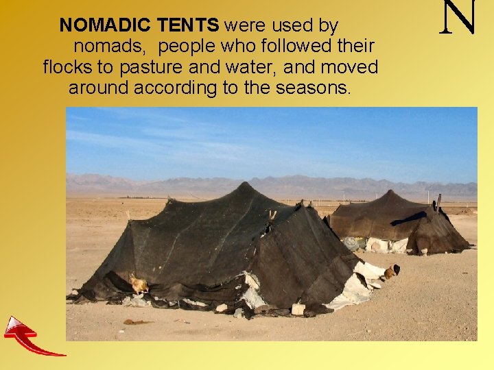 NOMADIC TENTS were used by nomads, people who followed their flocks to pasture and