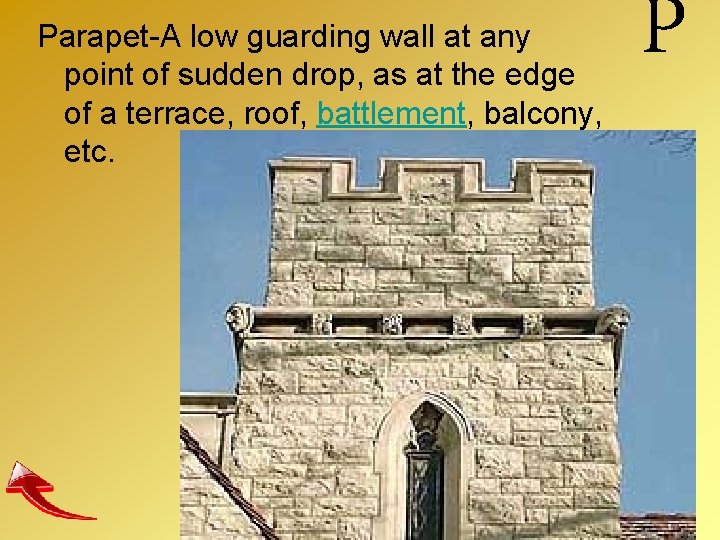 Parapet-A low guarding wall at any point of sudden drop, as at the edge