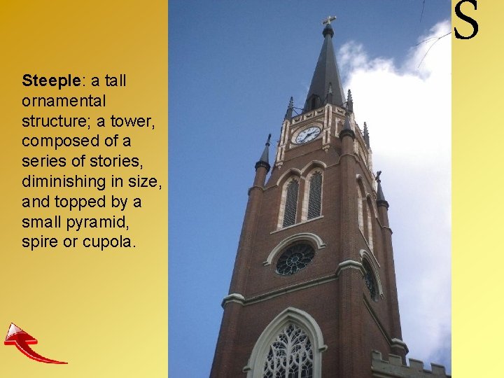 Steeple: a tall ornamental structure; a tower, composed of a series of stories, diminishing