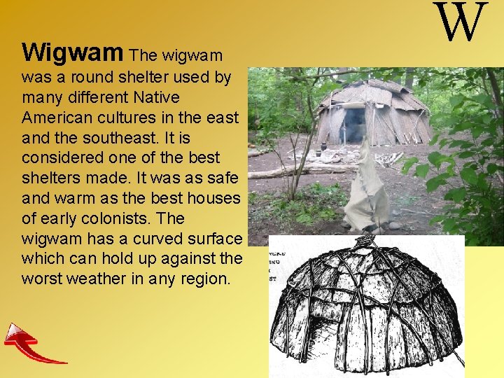 Wigwam The wigwam was a round shelter used by many different Native American cultures