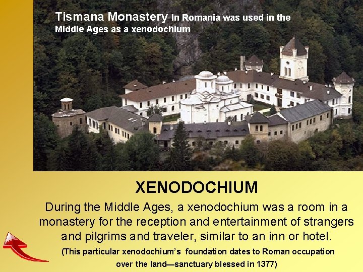 Tismana Monastery In Romania was used in the MIddle Ages as a xenodochium XENODOCHIUM