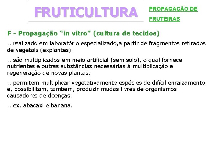 FRUTICULTURA PROPAGAÇÃO DE FRUTEIRAS F - Propagação “in vitro” (cultura de tecidos). . realizado