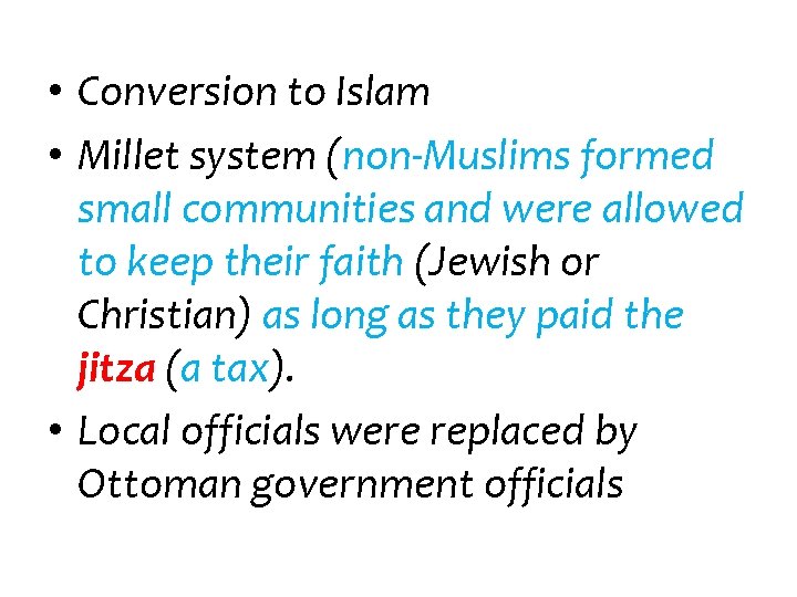  • Conversion to Islam • Millet system (non-Muslims formed small communities and were