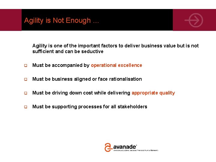 Agility is Not Enough … Agility is one of the important factors to deliver