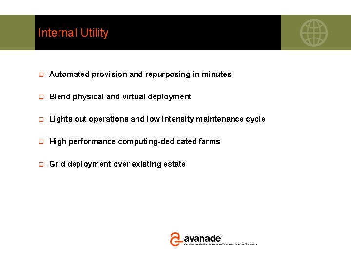 Internal Utility q Automated provision and repurposing in minutes q Blend physical and virtual