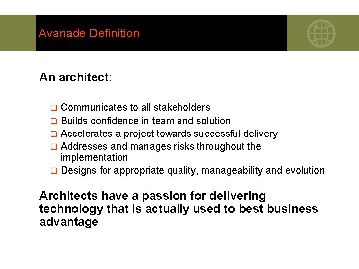 Avanade Definition An architect: q q q Communicates to all stakeholders Builds confidence in