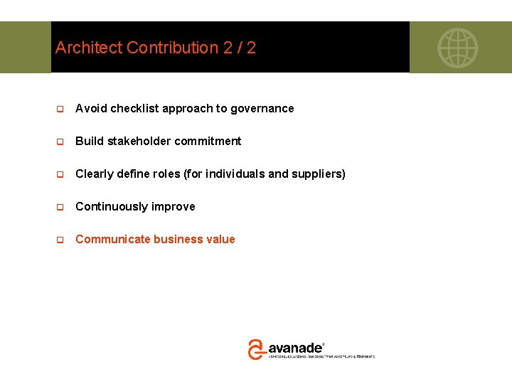 Architect Contribution 2 / 2 q Avoid checklist approach to governance q Build stakeholder