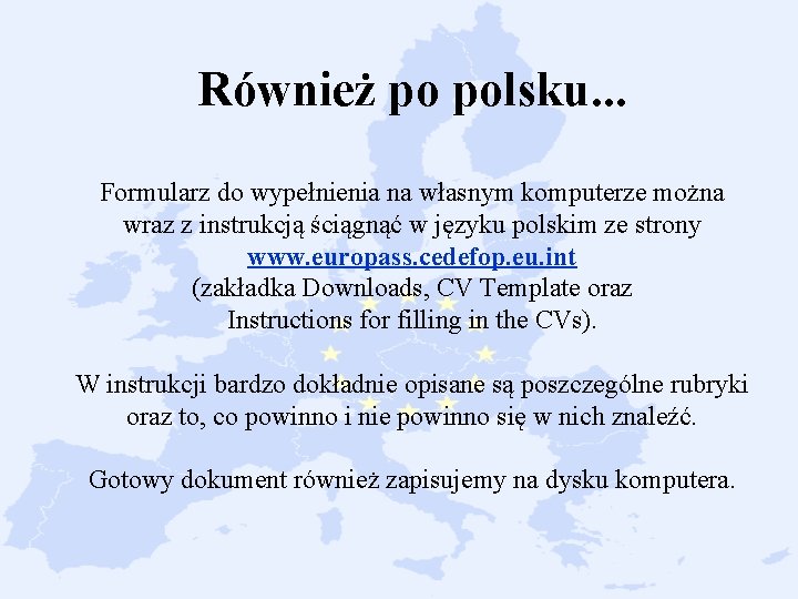 Również po polsku. . . Formularz do wypełnienia na własnym komputerze można wraz z