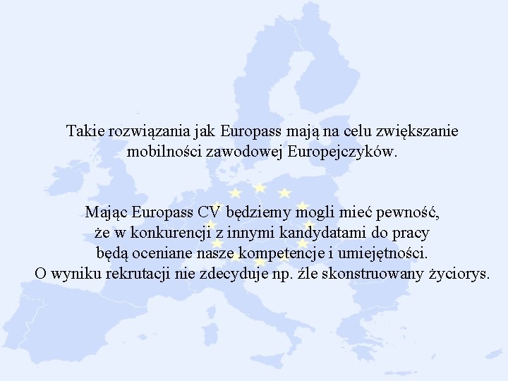 Takie rozwiązania jak Europass mają na celu zwiększanie mobilności zawodowej Europejczyków. Mając Europass CV